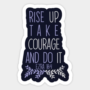 Rise Up, Take Courage and Do It Sticker